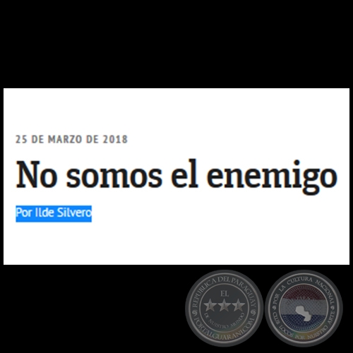NO SOMOS EL ENEMIGO - Por ILDE SILVERO - Domingo, 25 de Marzo de 2018